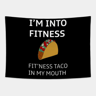 I'm Into Fitness Taco In My Mouth Tapestry