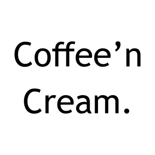 Coffee'n cream T-Shirt