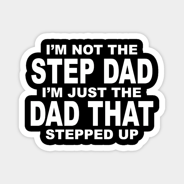 I'M JUST A DAD WHO STEPPED UP Magnet by TheCosmicTradingPost