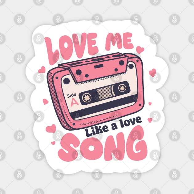 love me like a love song Magnet by dadan_pm