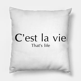 C'EST LA VIIE (THAT'S LIFE) Pillow