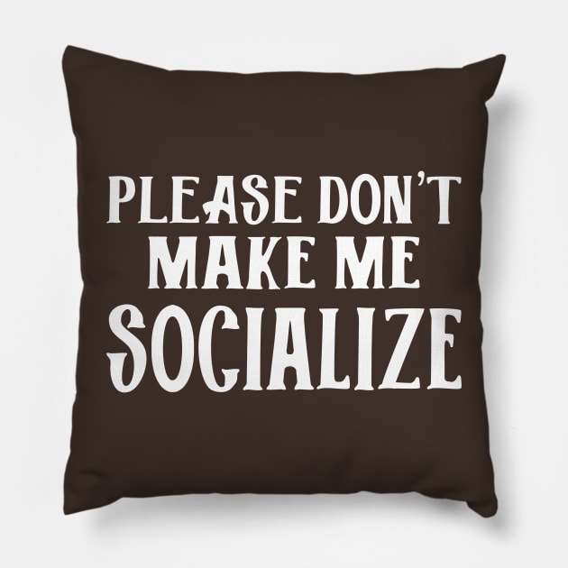 Please Don't Make Me Socialize Pillow by PeppermintClover