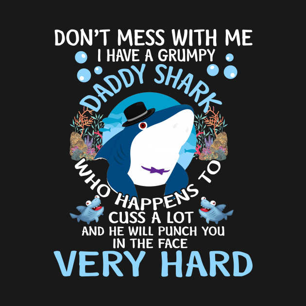 Don't Mess With Me I Have A Grumpy Daddy Shark T Shirt for Kids by frostelsinger