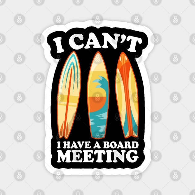 I Can't I Have A Board Meeting Surfing Magnet by DragonTees