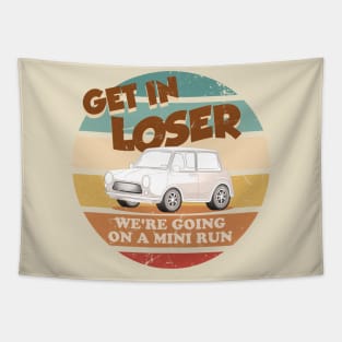 Get In Loser Were Going On A Mini Run Tapestry