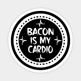 Bacon Is My Cardio Magnet