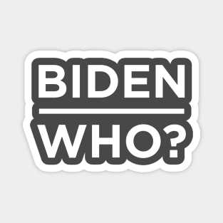 Biden Who word lettering Magnet