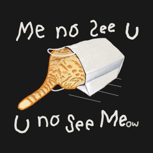 Cat U No See Me...ow 2 T-Shirt