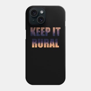 Keep It Rural Phone Case