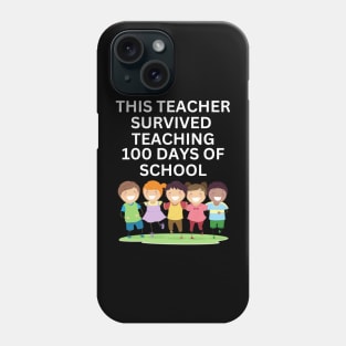 THIS TEACHER SURVIVED TEACHING 100 DAYS OF SCHOOL Phone Case