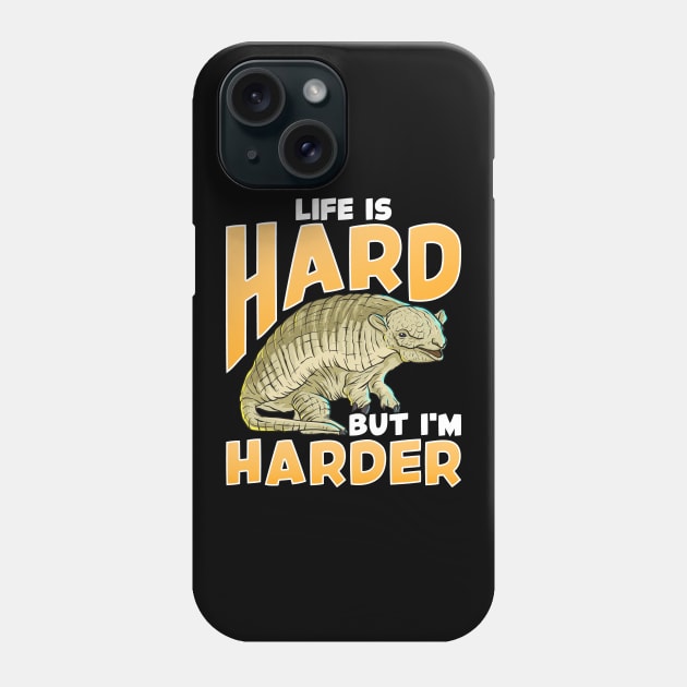 Life Is Hard But I'm Harder Armadillo Shell Pun Phone Case by theperfectpresents