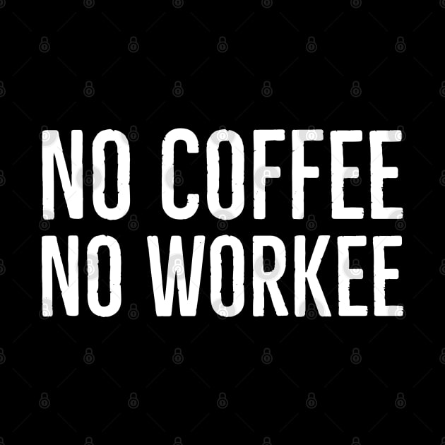 No Coffee No Workee by evokearo