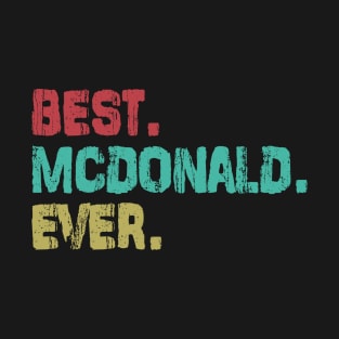 Mcdonald, Best Name Ever, Name , Birthday, Middle name, FamilyMcdonald Middle Name T-Shirt