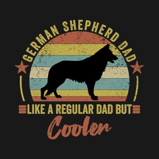 German Shepherd dad like a regular dad but cooler - funny gift for German Shepherd owner T-Shirt