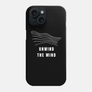 Unwind The Mind Phone Case