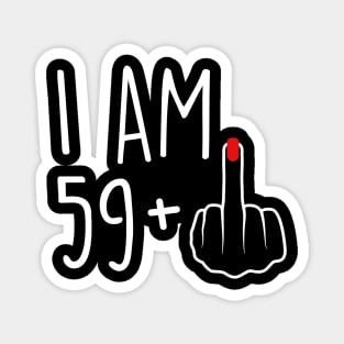 I Am 59 Plus 1 Middle Finger For A 60th Birthday For Women Magnet