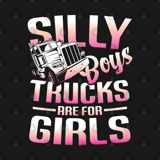 Silly Boys Trucks are for Girls - Trucker by AngelBeez29