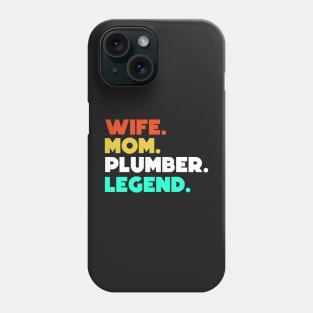 Wife.Mom.Plumber.Legend. Phone Case