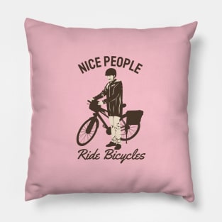 nice people ride bicycles Pillow