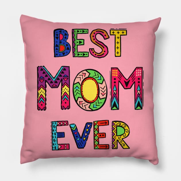 Best Mom Ever - Colorful Quote Artwork Pillow by Artistic muss