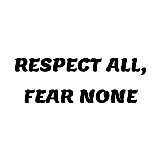 Respect All, Fear None Motivational T-Shirt T-Shirt