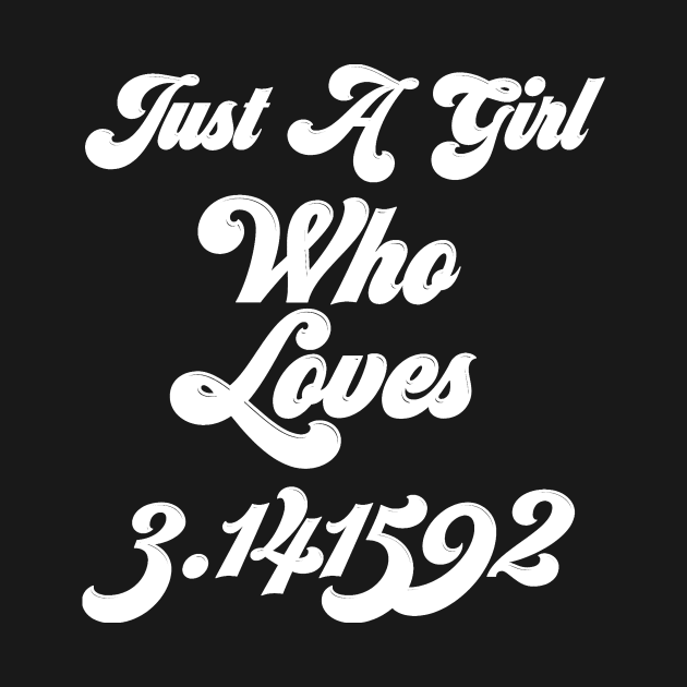 just a girl who loves 3.141529 pi day gift by yellowpinko