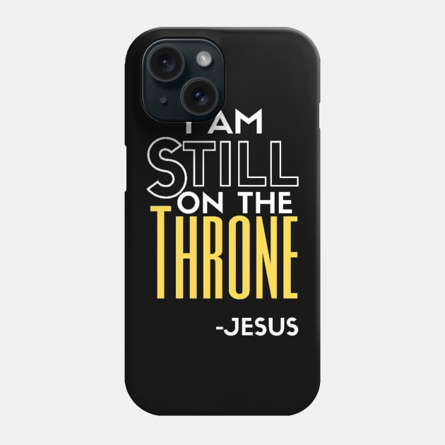 Jesus is still on the throne Christian Design Phone Case by SOCMinistries