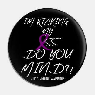 Autoimmune Warrior: Kicking my... (white) Pin