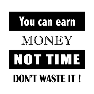 Don’t waste time T-Shirt