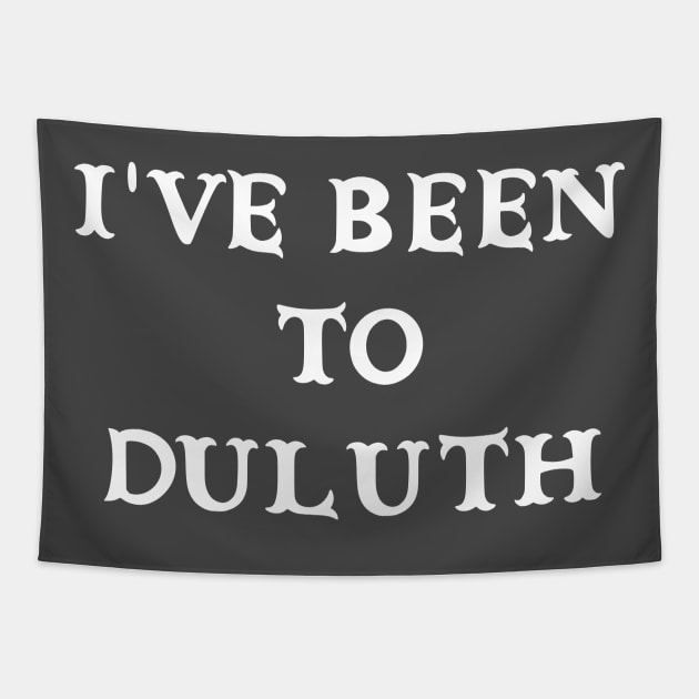 I've Been To Duluth The Great Outdoors John Candy Camping Tapestry by Seaside Designs