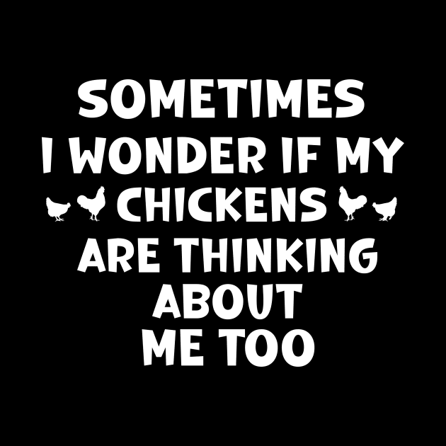 sometimes i wonder if my chickens are thinking about me too by SavageArt ⭐⭐⭐⭐⭐