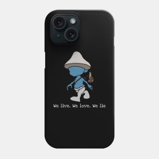 We live we love we lie smurf cat meme v6 Phone Case