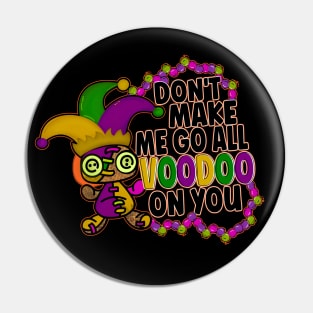 Mardi Gras Don't Make Me Go All Voodoo On You Orange Yellow Green Pin