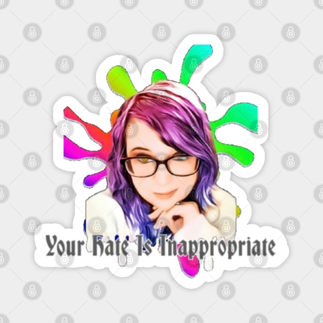 Your Hate Is Inappropriate Magnet by MaidenOfRuin