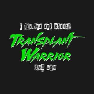 Transplant warrior i fought the battle and won T-Shirt