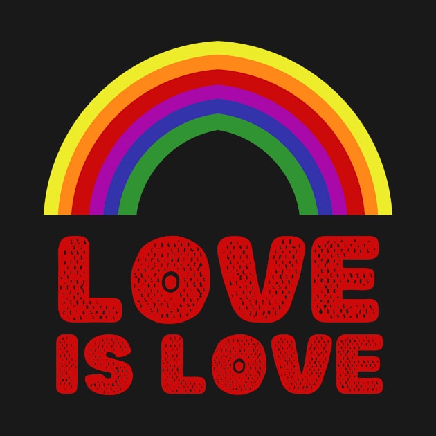 Love Is Love Pride Rainbow - LGBTGI Gay Pride Design by Colored Lines