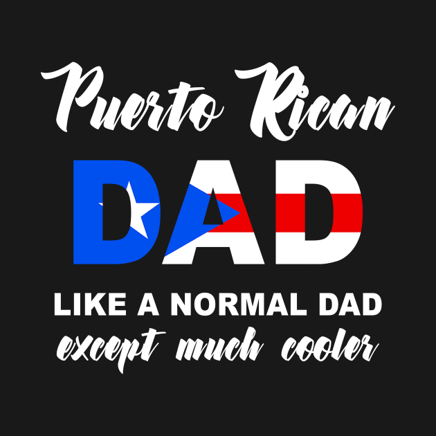 Puerto Rican Dad - Much Cooler Puerto Rico Proud Boricua Fathers Day by PuertoRicoShirts