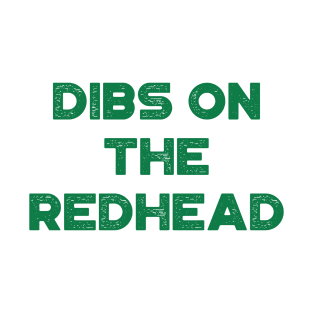 Dibs On The Redhead Funny St. Patrick's Day T-Shirt