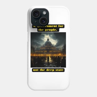 A government for the people, not the deep state Phone Case