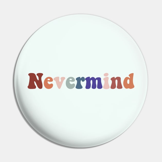 Nevermind Pin by Vintage Dream