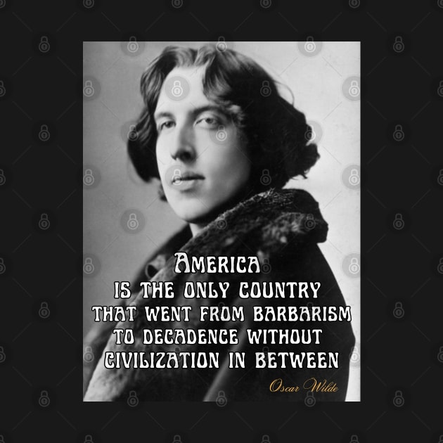 Oscar Wilde T-Shirt America Barbarism Decadence Mug Civilization Poster by SailorsDelight