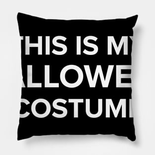 Funny Halloween Costume: This is My Halloween Costume Pillow