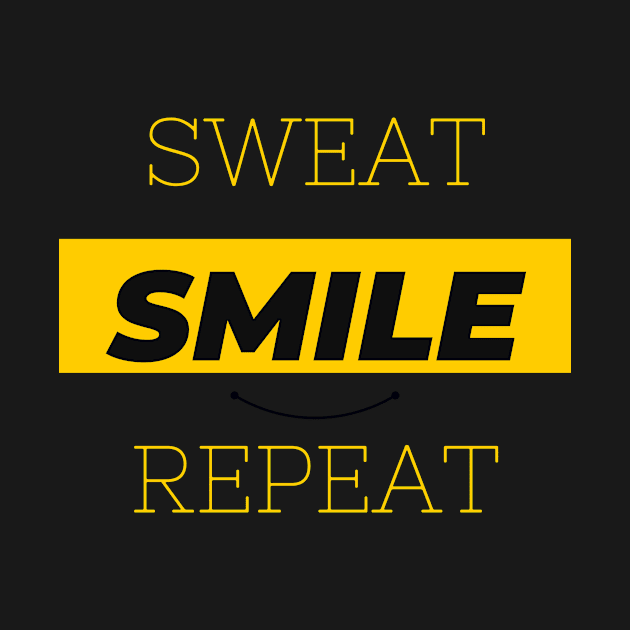 Sweat Smile Repeat by QuartShop