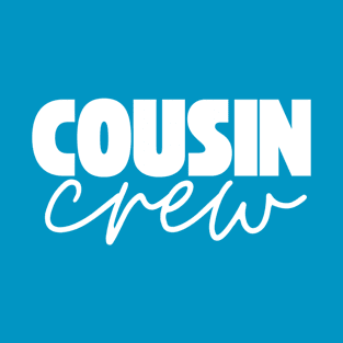 Cousin Crew T-Shirt