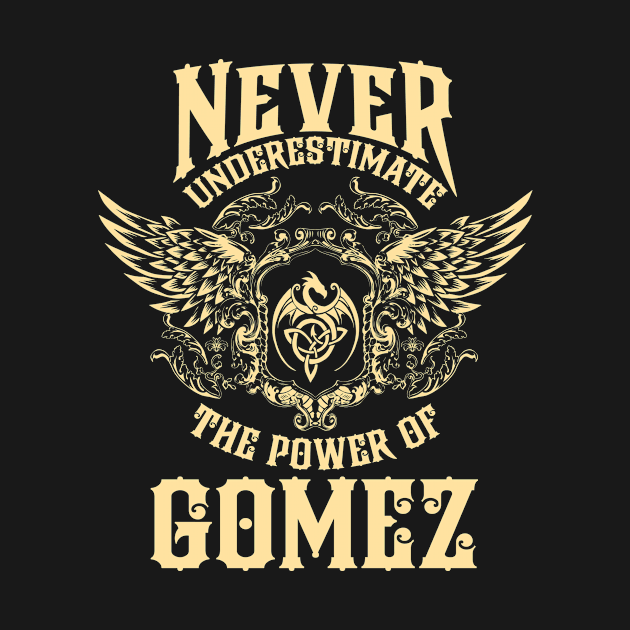 Gomez Name Shirt Gomez Power Never Underestimate by Jeepcom