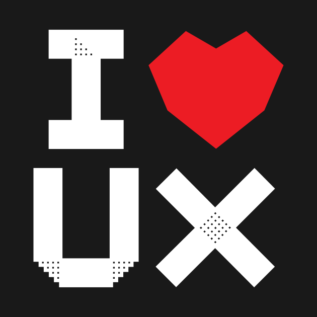 I Love UX - User Experience - T-Shirt | TeePublic