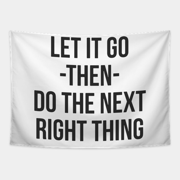 Let It Go Then Do The Next Right Thing Tapestry by Red Wolf Rustics And Outfitters