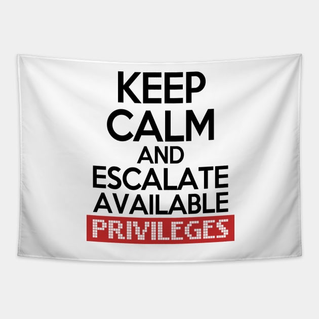 Keep Calm and Escalate Available Privileges Hacker Tapestry by Mesyo