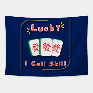 luck? i call skill_funny mahjong gift Tapestry