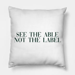 See the able not the label dark green Pillow